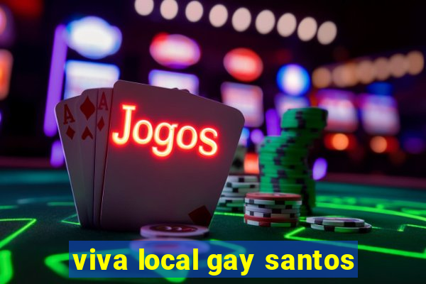 viva local gay santos